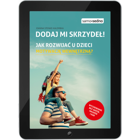Dodaj mi skrzydeł. Jak rozwijać u dzieci motywację wewnętrzną? (e-book)