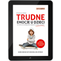 Trudne emocje u dzieci. Jak wspólnie rozwiązywać problemy w domu i w szkole (e-book)