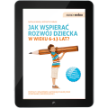Jak wspierać rozwój dziecka w wieku 6-13 lat? (e-book)