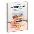 Montessori. Wychowanie dziecka w wieku 0-6 lat - poradnik dla rodziców