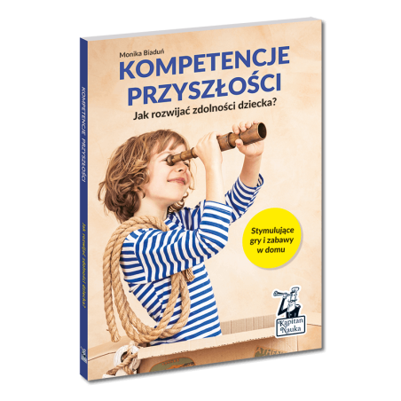 Kompetencje przyszłości. Jak rozwijać zdolności dziecka?