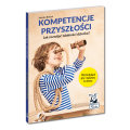 Kompetencje przyszłości. Jak rozwijać zdolności dziecka? | gry i zabawy w domu