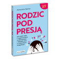 Rodzic pod presją - poradnik (WYCHOWANIE DZIECKA) | Kapitan Nauka