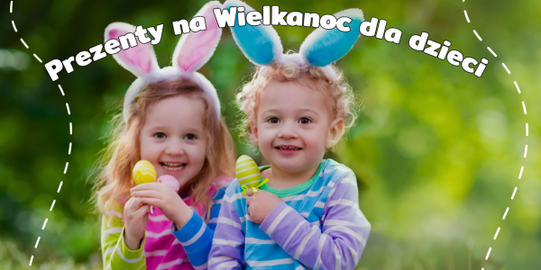 Pomysły na prezenty dla dzieci na Wielkanoc 2026 – top lista Kapitana Nauki