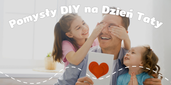 Własnoręczne pomysły na Dzień Taty od dzieci – 5 kreatywnych pomysłów