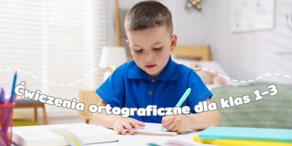 Ćwiczenia ortograficzne dla klas 1–3. Propozycje Kapitana Nauki