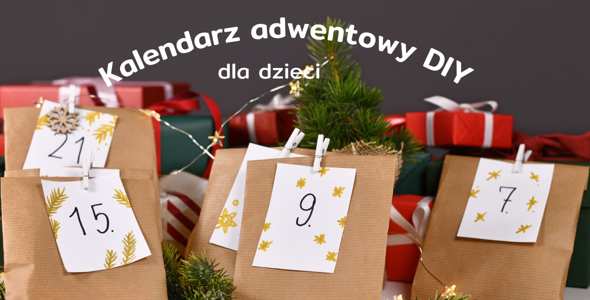 Kalendarz adwentowy dla dzieci DIY – 24 kreatywne pomysły na grudzień