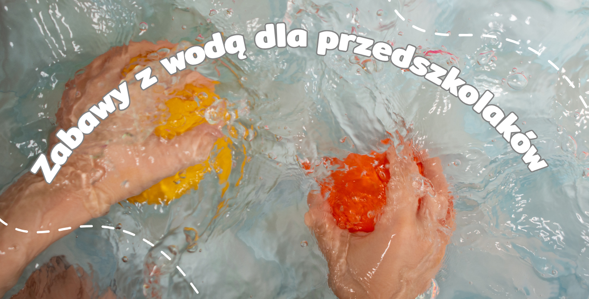 Zabawy sensoryczne z wodą dla przedszkolaków – nie tylko na Dzień Wody