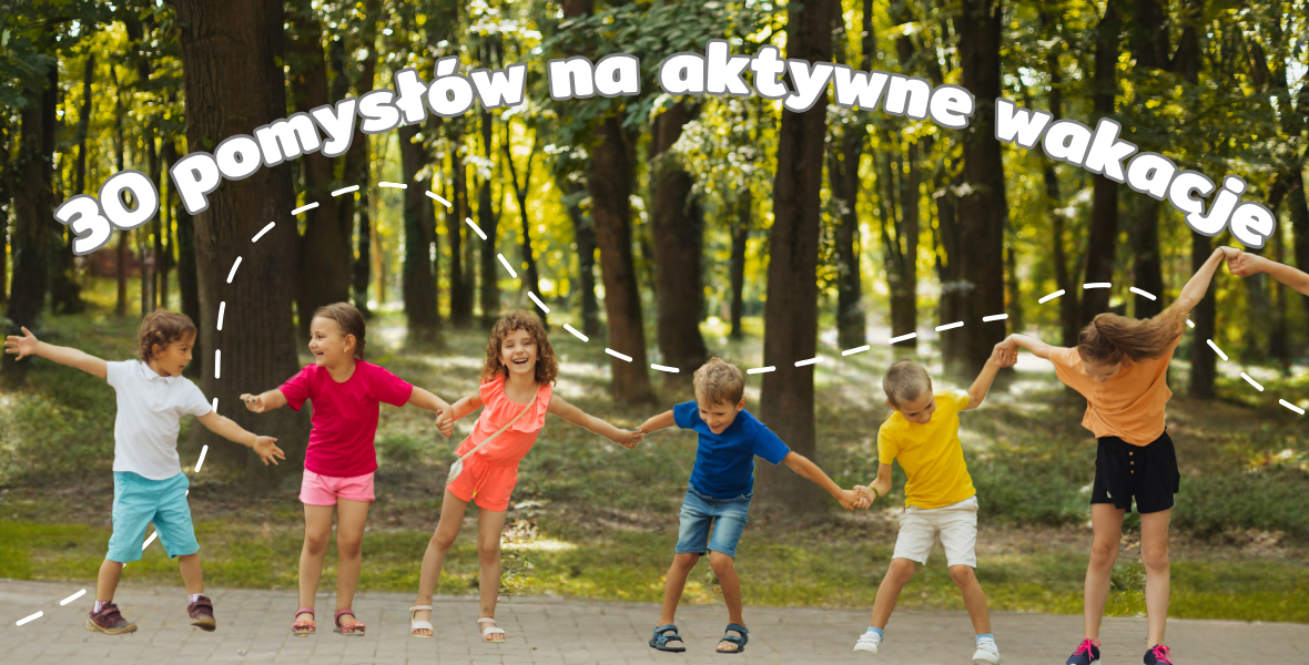 Letnie zabawy ruchowe dla dzieci – 30 pomysłów na aktywne wakacje