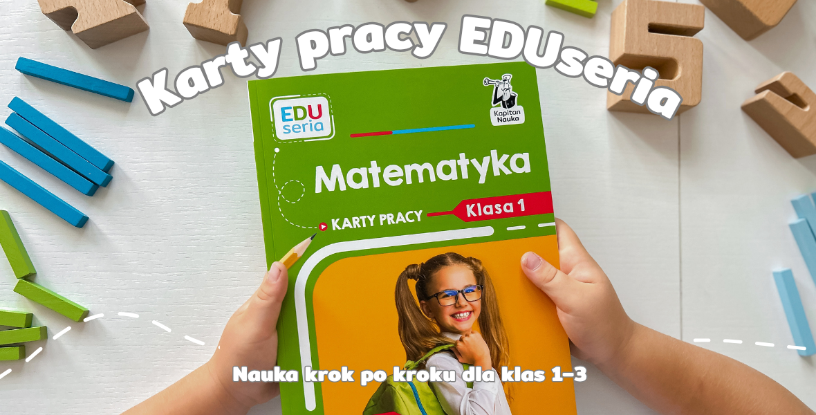 Karty pracy EDUseria – skuteczne wsparcie nauki matematyki, polskiego i angielskiego dla uczniów klas 1-3 szkoły podstawowej