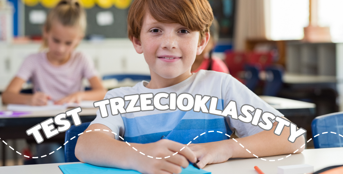 Test trzecioklasisty – jak pomóc dziecku się przygotować? Materiały i praktyczne porady