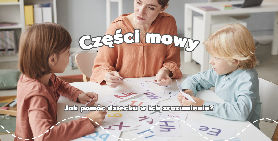 Części mowy – jak pomóc dziecku w ich zrozumieniu? Poradnik dla rodziców dzieci klas 1–3